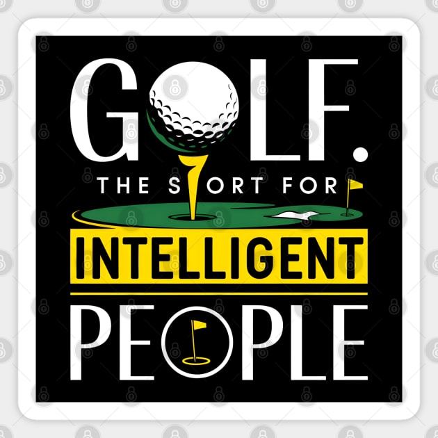 Golf Shirt – The Sport for Intelligent People Funny Golf Magnet by MakerMind8.2